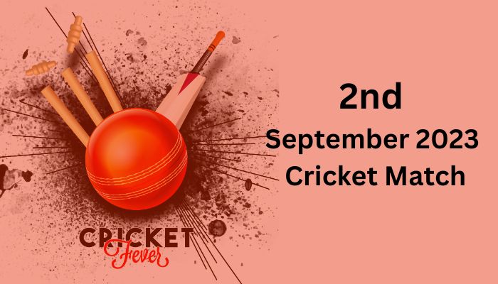 2nd September 2023 Cricket Match