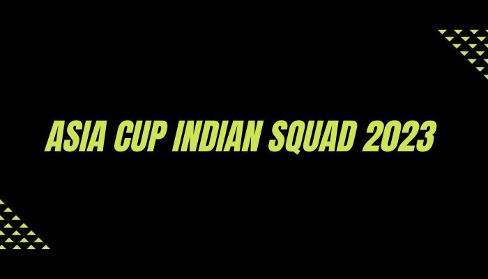 Asia Cup Indian Squad 2023