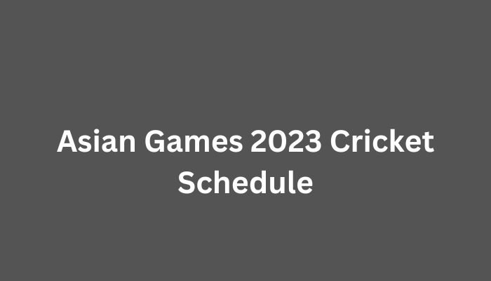 Asian Games 2023 Cricket Schedule
