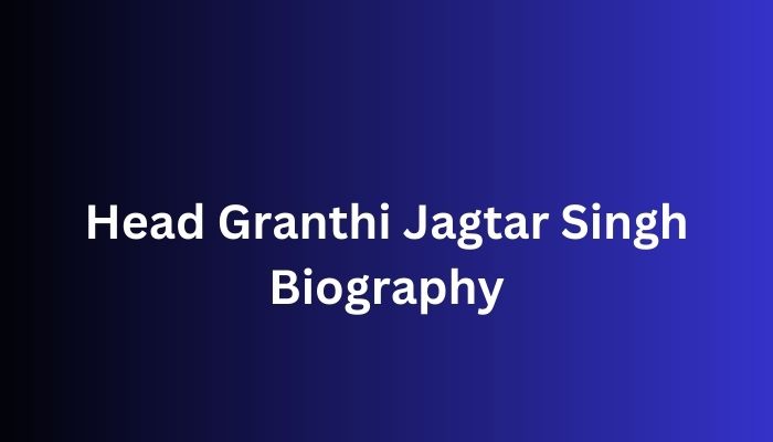 Head Granthi Jagtar Singh Biography