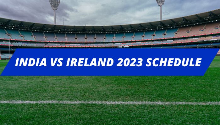 India Vs Ireland 2023 Schedule