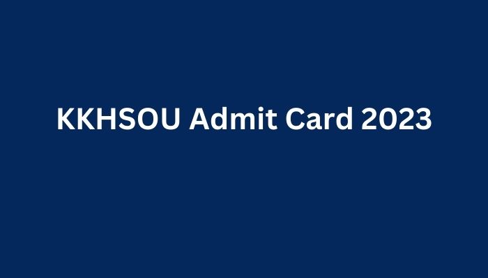 KKHSOU Admit Card 2023
