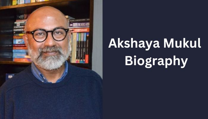 biography written by akshaya mukul