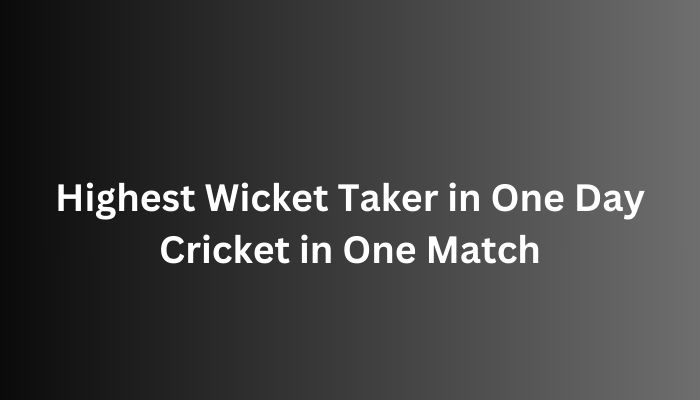 Highest Wicket Taker in One Day Cricket in One Match