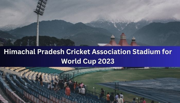 Himachal Pradesh Cricket Association Stadium for World Cup 2023