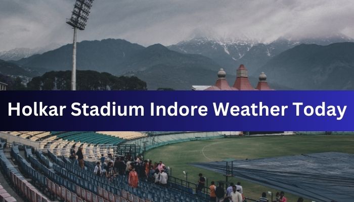 Holkar Stadium Indore Weather Today
