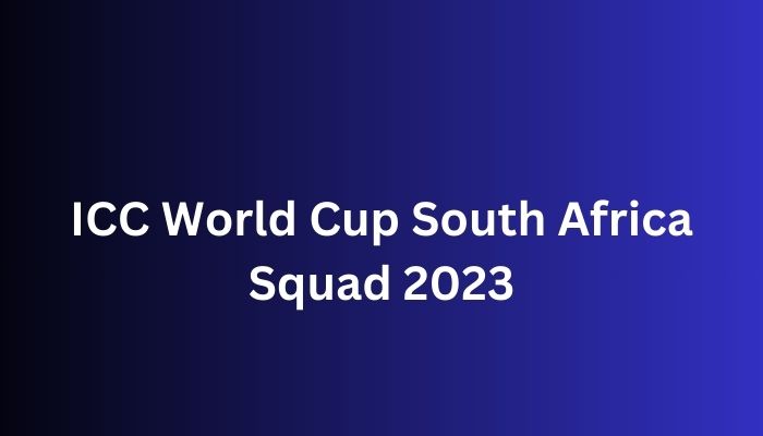 ICC World Cup South Africa Squad 2023