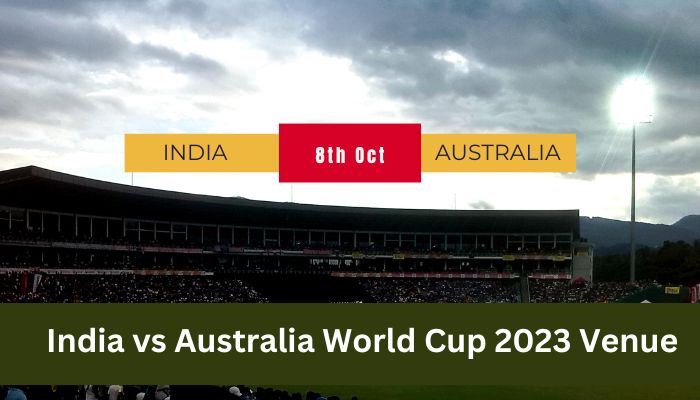 India vs Australia World Cup 2023 Venue