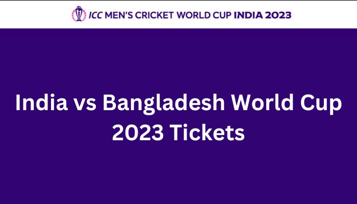 India vs Bangladesh World Cup 2023 Tickets