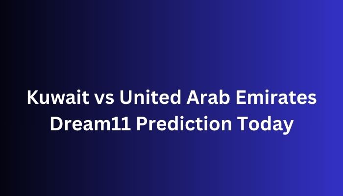 Kuwait vs United Arab Emirates Dream11 Prediction Today