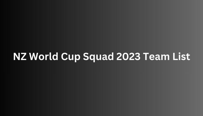 NZ World Cup Squad 2023 Team List