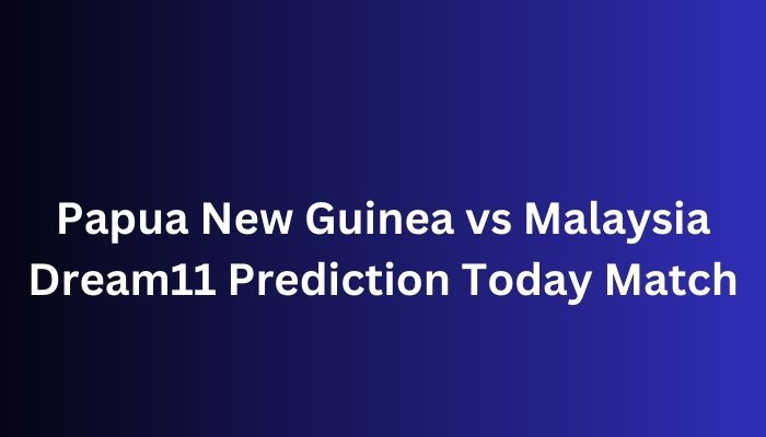 Papua New Guinea vs Malaysia Dream11 Prediction Today Match
