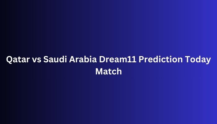 Qatar vs Saudi Arabia Dream11 Predictions Today Match
