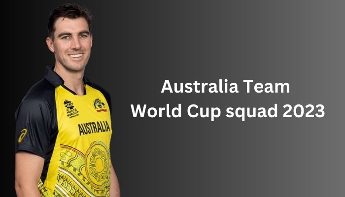 Who is in the Australia Team World Cup squad 2023