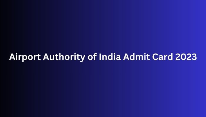 Airport Authority of India Admit Card 2023
