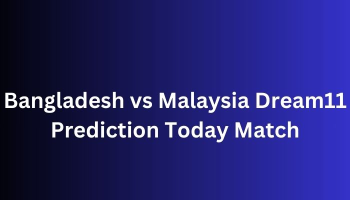 Bangladesh vs Malaysia Dream11 Prediction Today Match