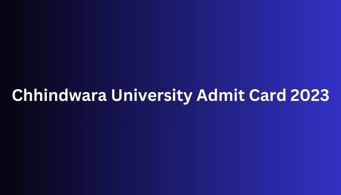 Chhindwara University Admit Card 2023