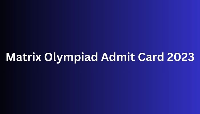 Matrix Olympiad Admit Card 2023