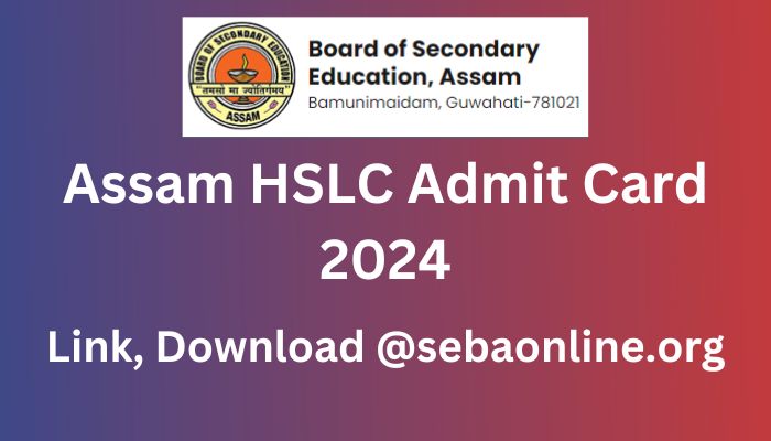 Assam HSLC Admit Card 2024