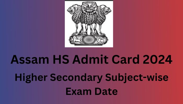 Assam HS Admit Card 2024