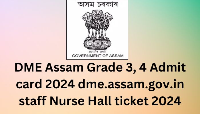DME Assam Grade 3, 4 Admit card 2024