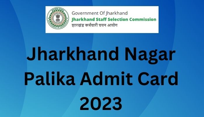 Jharkhand Nagar Palika Admit Card 2023