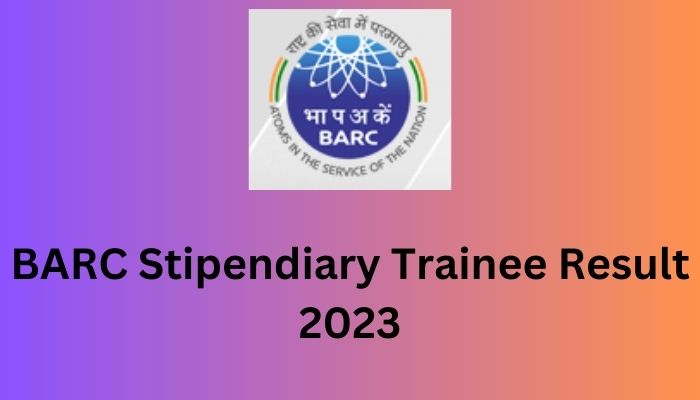 BARC Stipendiary Trainee Result 2023