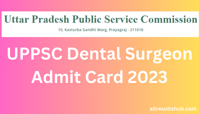 UPPSC Dental Surgeon Admit Card 2023