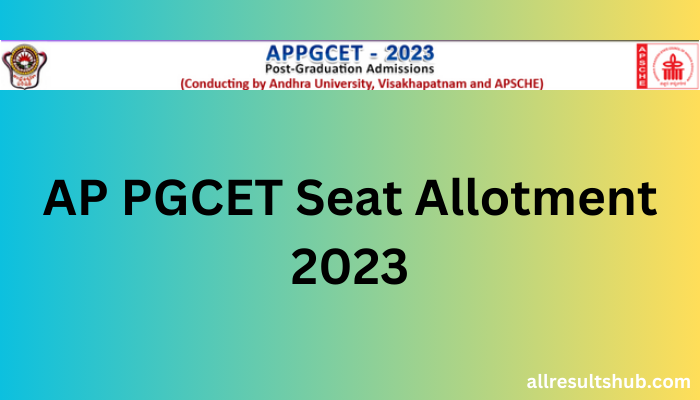 AP PGCET Seat Allotment 2023