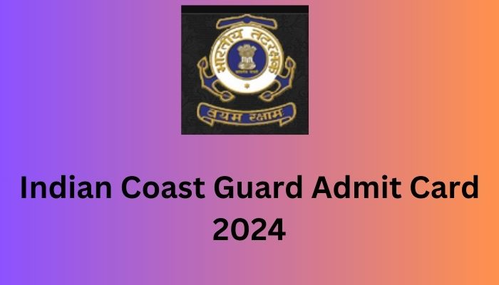 Indian Coast Guard Admit Card 2024