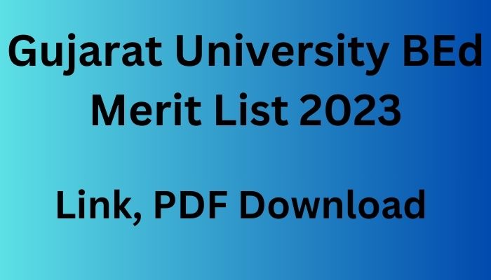 Gujarat University BEd Merit List 2023