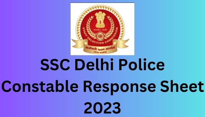 SSC Delhi Police Constable Response Sheet 2023