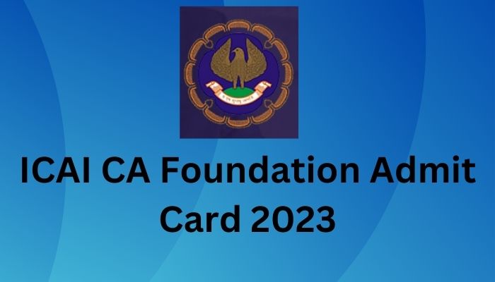 ICAI CA Foundation Admit Card 2023