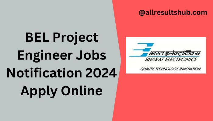 BEL Project Engineer Jobs Notification 2024