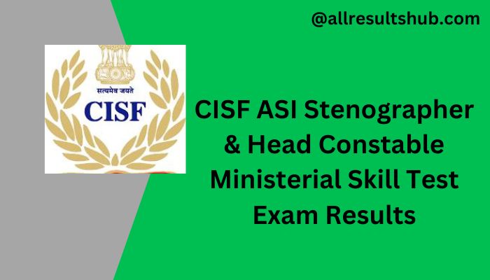 CISF ASI Stenographer & Head Constable Ministerial Skill Test Exam Result 2024