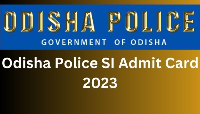 Odisha Police SI Admit Card 2023