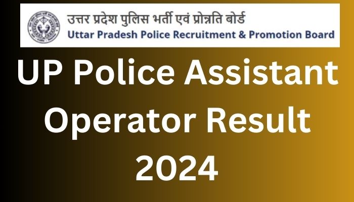 UP Police Assistant Operator Result 2024