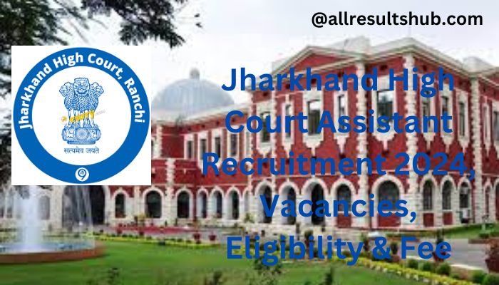 Jharkhand High Court Assistant Recruitment 2024