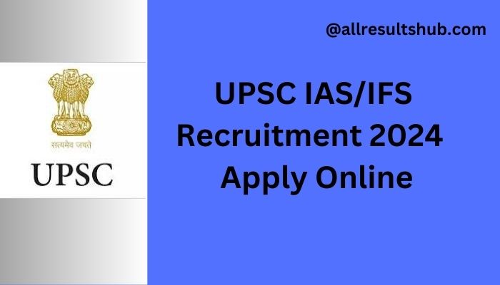 UPSC IAS IFS Recruitment 2024