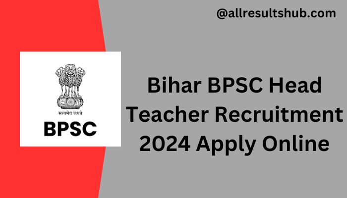 Bihar BPSC Head Teacher Recruitment 2024